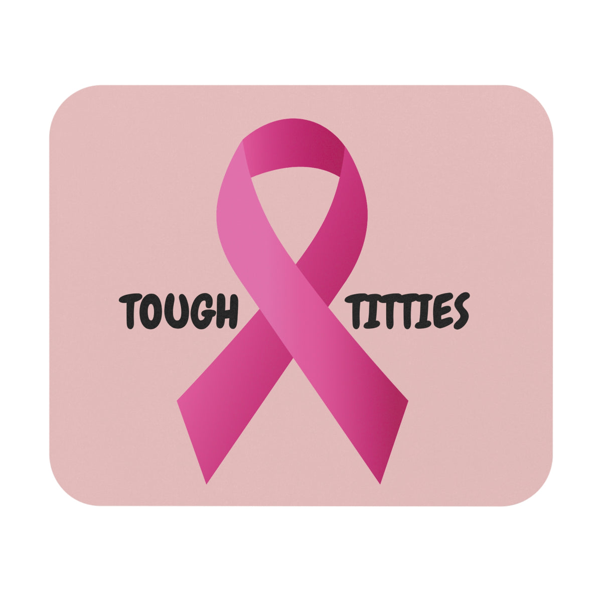 "Tough Titties" Breast Cancer Awareness Mouse Pad